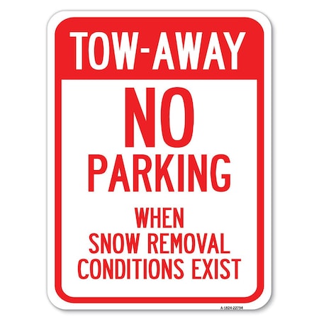Tow-Away No Parking When Snow Removal Conditions Exist Heavy-Gauge Aluminum Rust Proof Parking Sign